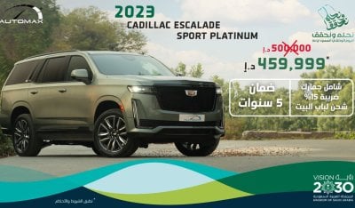 كاديلاك إسكالاد 600 SUV Sport Platinum V8 6.2L , 2023 , 0Km , With 5 Years or 200k Km Warranty