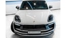 بورش ماكان Base 2.0T 2024 Porsche Macan T, 2026 Porsche Warranty, Full Service History, Low KMs, GCC