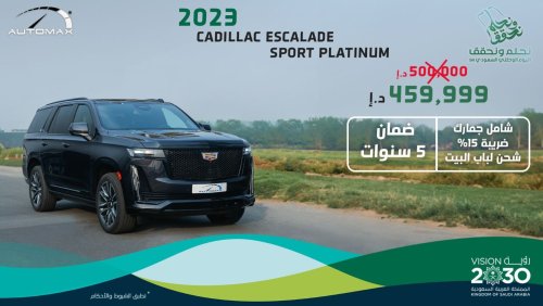 كاديلاك إسكالاد 600 SUV Sport Platinum V8 6.2L , 2023 , 0Km , With 5 Years or 200K Km Warranty