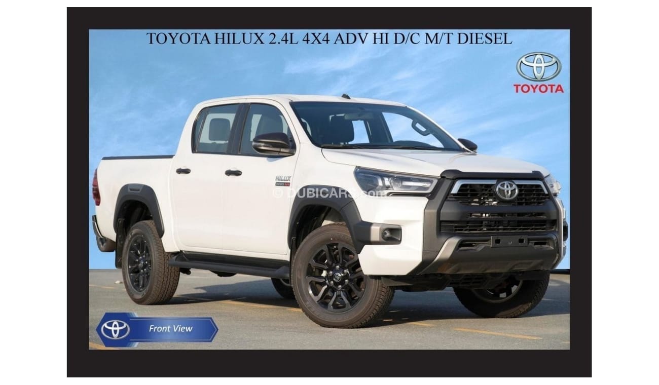 تويوتا هيلوكس Toyota Hilux 2.4L 4x4 ADV Hi D/C  M/T Diesel 2023 Export Only