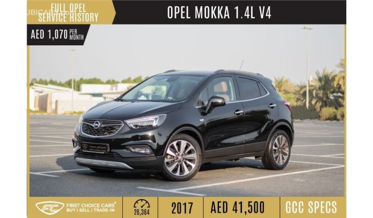 Opel Mokka AED 1,070month 2017 | OPEL MOKKA | 1.4L V4 GCC SPECS | FULL OPEL SERVICE HISTORY | O70264