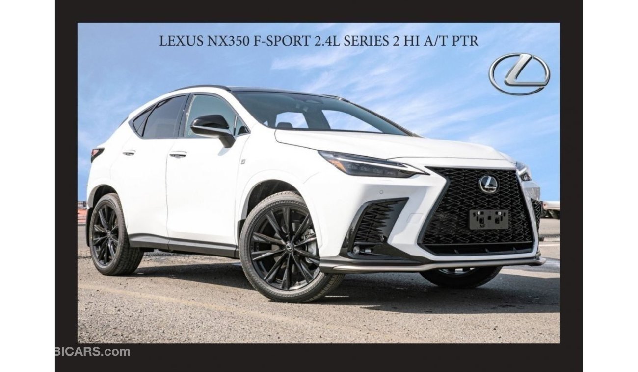 لكزس NX350 إف سبورت LEXUS NX350 F-SPORT 2.4L SERIES 2 HI A/T PTR 2022 Export Price