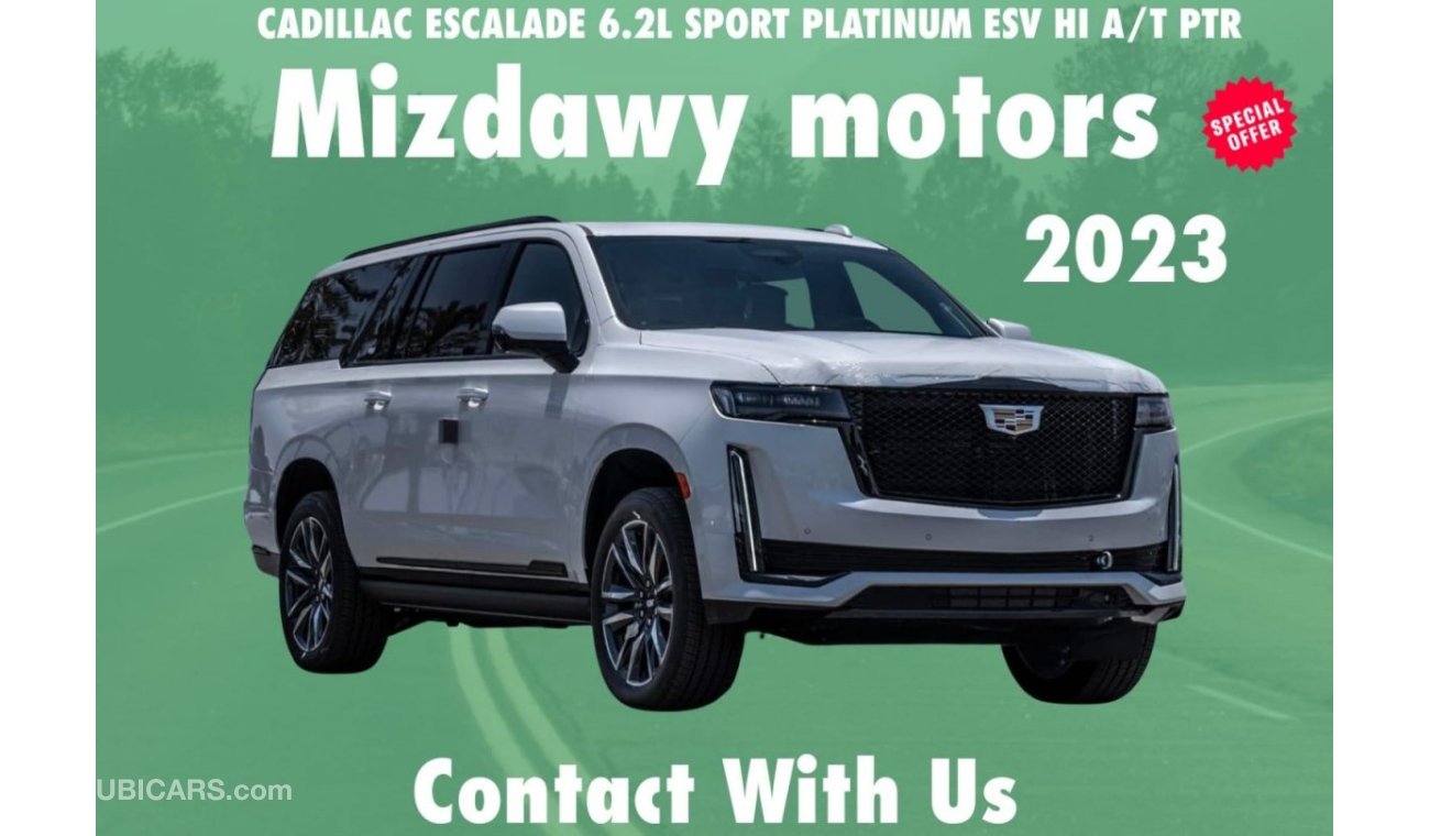 كاديلاك إسكالاد CADILLAC ESCALADE 6.2L SPORT PLATINUM ESV HI A/T PTR (+10% FOR LOCAL REGISTRATION)